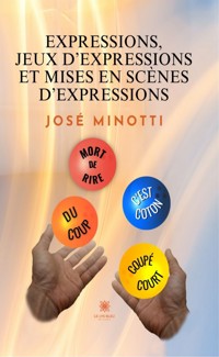 Expressions, jeux d’expressions et mises en scène d’expressions - José Minotti - ebook