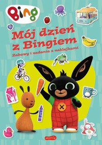 Mój dzień z Bingiem. Zabawy i zadania z naklejkami - zbiorowa praca - książka