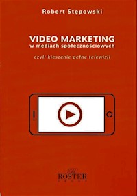 Video marketing w mediach społecznościowych - Robert Stępowski - ebook + książka