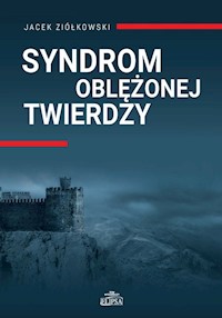 Syndrom oblężonej twierdzy - Jacek Ziółkowski - książka