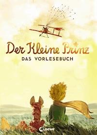 Der kleine Prinz - Das Vorlesebuch - Antoine de Saint-Exupe?ry - ebook