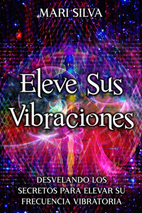Eleve sus vibraciones - Mari Silva - ebook
