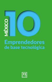 México 10 Emprendedores de base tecnológica - Geraldina Silveyra - ebook
