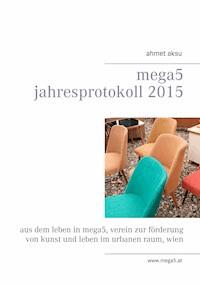 mega5 Jahresprotokoll 2015 -  - ebook