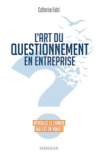 L'art du questionnement en entreprise - Catherine Fabri - ebook