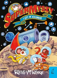 SuperMyszy i lot w kosmos Tom 3 - Philip Reeve - książka