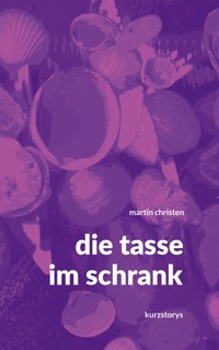 die tasse im schrank - Martin Christen - ebook