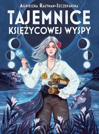 Tajemnice Księżycowej Wyspy - Rautman-Szczepańska Agnieszka - książka