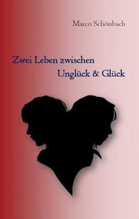 Zwei Leben zwischen Unglück & Glück - Marco Schönbach - ebook