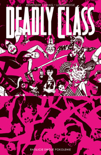 Deadly Class. Tom 10. Ratujcie swoje pokolenie - Rick Remender - książka