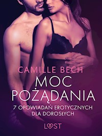 LUST. Moc pożądania - 7 opowiadań erotycznych dla dorosłych - Camille Bech - ebook + audiobook