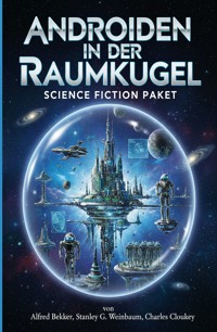 Androiden in der Raumkugel: Science Fiction Paket - Alfred Bekker - ebook