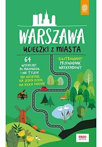 Warszawa. Ucieczki z miasta. Przewodnik weekendowy - Flaczyńska Malwina, Flaczyński Artur - książka