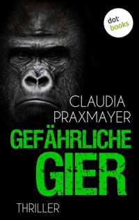 Gefährliche Gier - Claudia Praxmayer - ebook