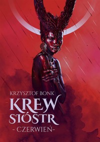 Krew sióstr. Czerwień - Krzysztof Bonk - ebook