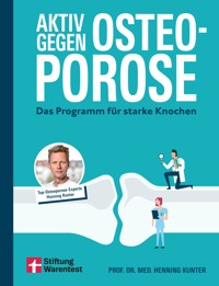 Aktiv gegen Osteoporose - Gesundheitsratgeber mit Übungen und Tipps zu Prävention, Bewegung, Ernährung, Muskelaufbau und Schmerztherapie - Prof. Dr. med. Henning Kunter - ebook