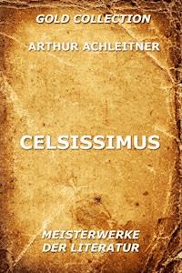 Celsissimus - Arthur Achleitner - ebook