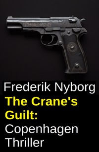 The Crane's Guilt: Copenhagen Thriller - Frederik Nyborg - ebook