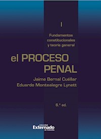 El proceso penal. Tomo I: fundamentos constitucionales y teoría general - Eduardo Montealegre - ebook