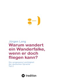 Warum wandert ein Wanderfalke, wenn er doch fliegen kann? - Jürgen  Lang - ebook