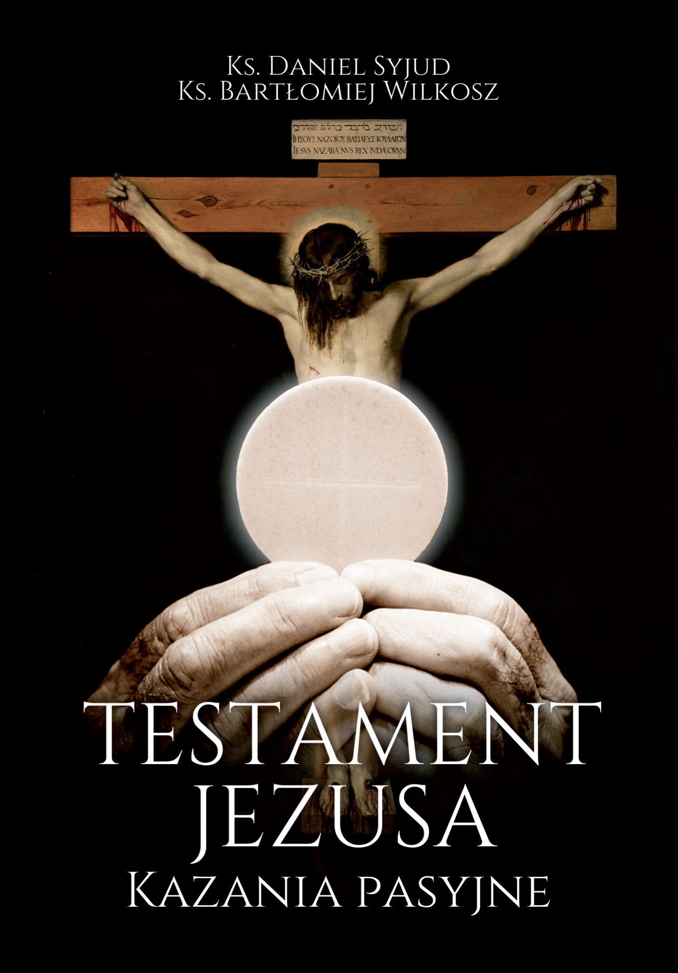 Okładka:Testament Jezusa. Kazania Pasyjne 