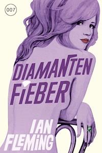 James Bond 04 - Diamantenfieber - Ian Fleming - ebook