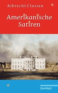 Amerikanische Satiren - Albrecht Classen - ebook