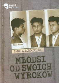 Młodsi od swoich wyroków - Horodniczy Janusz - książka