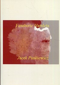 Fanaberie Hamleta - Jacek Pankiewicz - książka