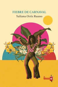 Fiebre de carnaval - Yuliana Ortiz Ruano - ebook