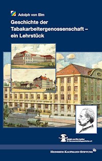 Geschichte der Tabakarbeitergenossenschaft – ein Lehrstück - Adolph von Elm - ebook