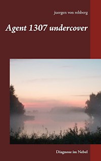 Agent 1307 undercover - Juergen von Rehberg - ebook