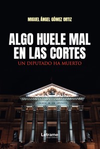 Algo huele mal en la Cortes - Miguel Ángel Gómez Ortiz - ebook