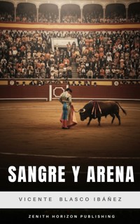 Sangre y Arena - Vicente Blasco Ibáñez - ebook