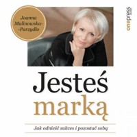 Jesteś marką. Jak odnieść sukces i pozostać sobą - Malinowska-Parzydło Joanna - audiobook