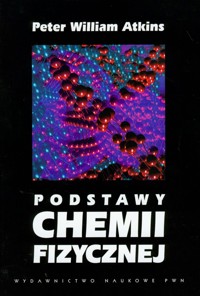 Podstawy chemii fizycznej - Atkins Peter William - książka