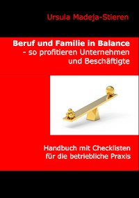 Beruf und Familie  in Balance - so profitieren Unternehmen und Beschäftigte - Ursula Madeja-Stieren - ebook