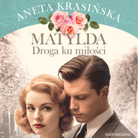 Matylda. Droga ku miłości - Aneta Krasińska - ebook + audiobook + książka