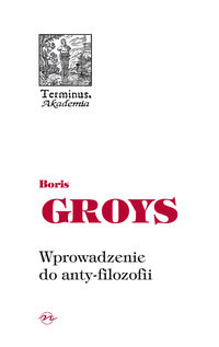 Wprowadzenie do anty-filozofii - Groys Boris - książka
