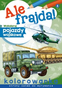 Ale frajda Wykoloruj pojazdy wojskowe -  - książka