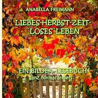 Liebes Herbstzeit-Loses Leben - Anabella Freimann - ebook