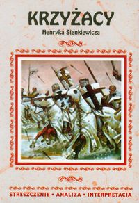 Krzyżacy streszczenie, analiza, interpretacja -  - książka