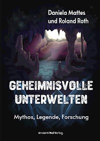 Geheimnisvolle Unterwelten - Roland Roth - ebook