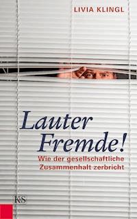 Lauter Fremde! - Livia Klingl - ebook