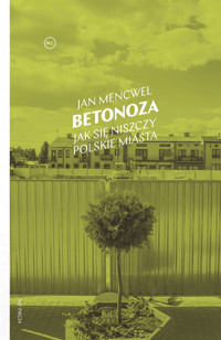 Betonoza. Jak się niszczy polskie miasta - Mencwel Jan - ebook