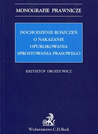 Dochodzenie roszczeń o nakazanie opublikowania sprostowania prasowego - Drozdowicz Krysztof - książka