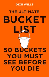 The Ultimate Bucket List - Dixe Wills - ebook