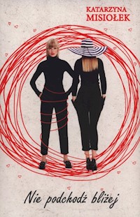 Nie podchodź bliżej - Katarzyna Misiołek - książka
