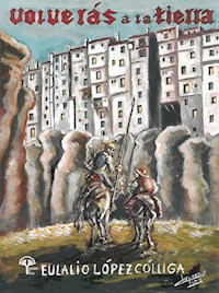 Volverás a la Tierra - Eulalio López Cólliga - ebook