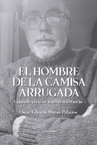 El hombre de la camisa arrugada - Óscar Eduardo Durán Palacios - ebook